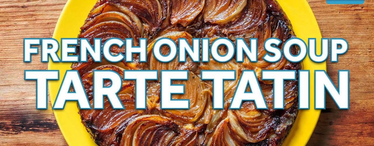 French Onion Soup Tarte Tatin | Serious Eats At Home