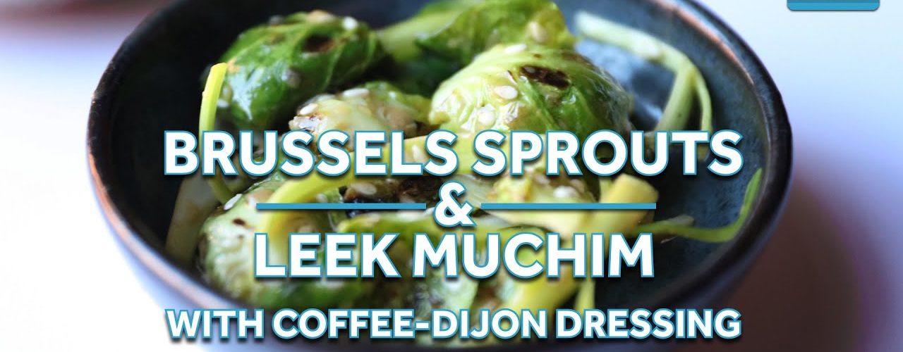 Charred Brussels Sprouts and Leek Muchim With Coffee-Dijon Dressing | Serious Eats At Home